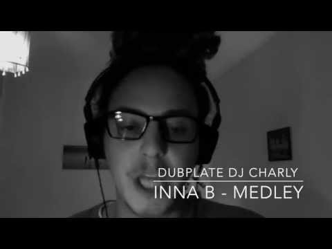 Inna B - Dubplate Dj Charly (Medley - 2015)