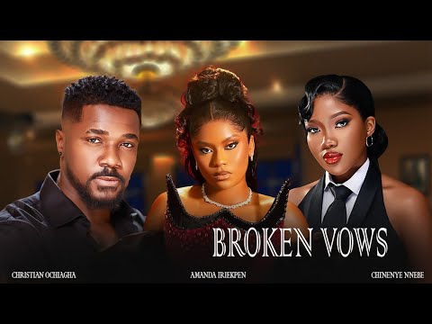 BROKEN VOWS - CHINENYE NNEBE, CHRISTIAN OCHIAGHA- Nigerian Movies 2025 Latest Full Movies