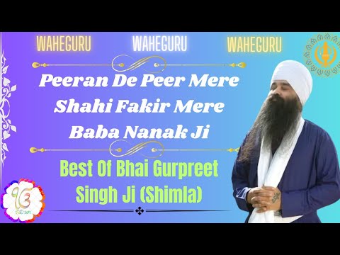 Peeran De Peer Mere Shahi Fakir Mere Baba Nanak Ji - Bhai Gurpreet Singh Ji Shimla Wale - #shabad