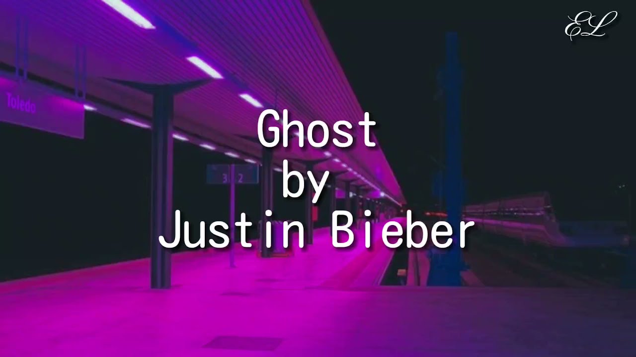 Ghost (lyrics)-Justin Biber