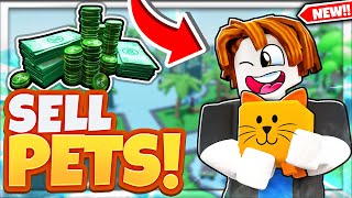 How To SELL Your PETS In Roblox Adopt Pets To MAKE ROBUX!