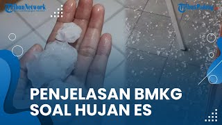 Penjelasan BMKG Juanda Tentang Fenomena Hujan Es di Surabaya, Ternyata Ini Sebabnya