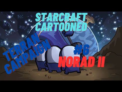 Starcraft Cartooned Campaign | Terran | #6 | Norad II