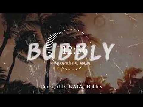 Conki, klllx, NAJA - Bubbly