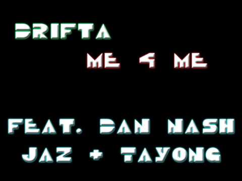 Drifta - Me 4 Me Ft. Dan Nash, Jaz & Tayong