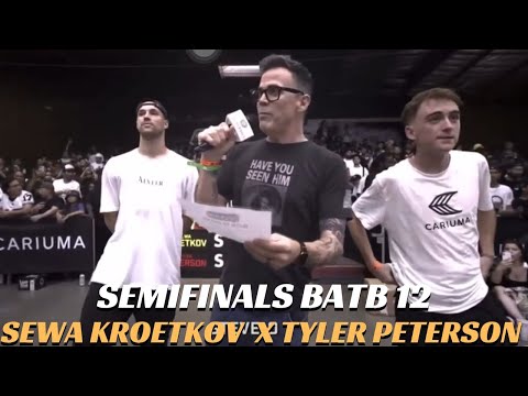 BATB 12 SEMI FINALS - SEWA KROETKOV VS TYLER PETERSON