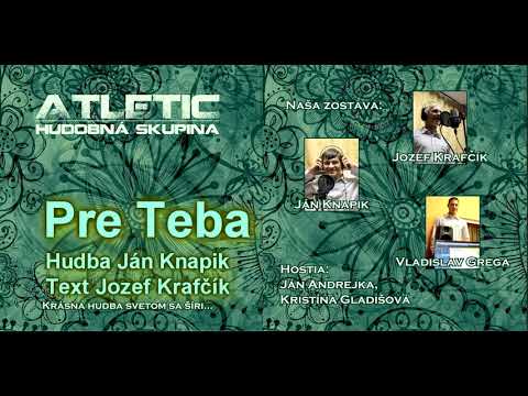 ATLETIK, Pre Teba, hudba Ján Knapik, text Jozef Krafčík, studio