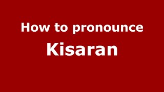 How to pronounce Kisaran