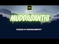 Kousalya Krishnamurthy Muddabanthi Lirik Muddabanthi Kousalya Krishnamurthy Lyrics