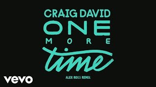 Craig David - One More Time (Alex Ross Remix) [Audio]