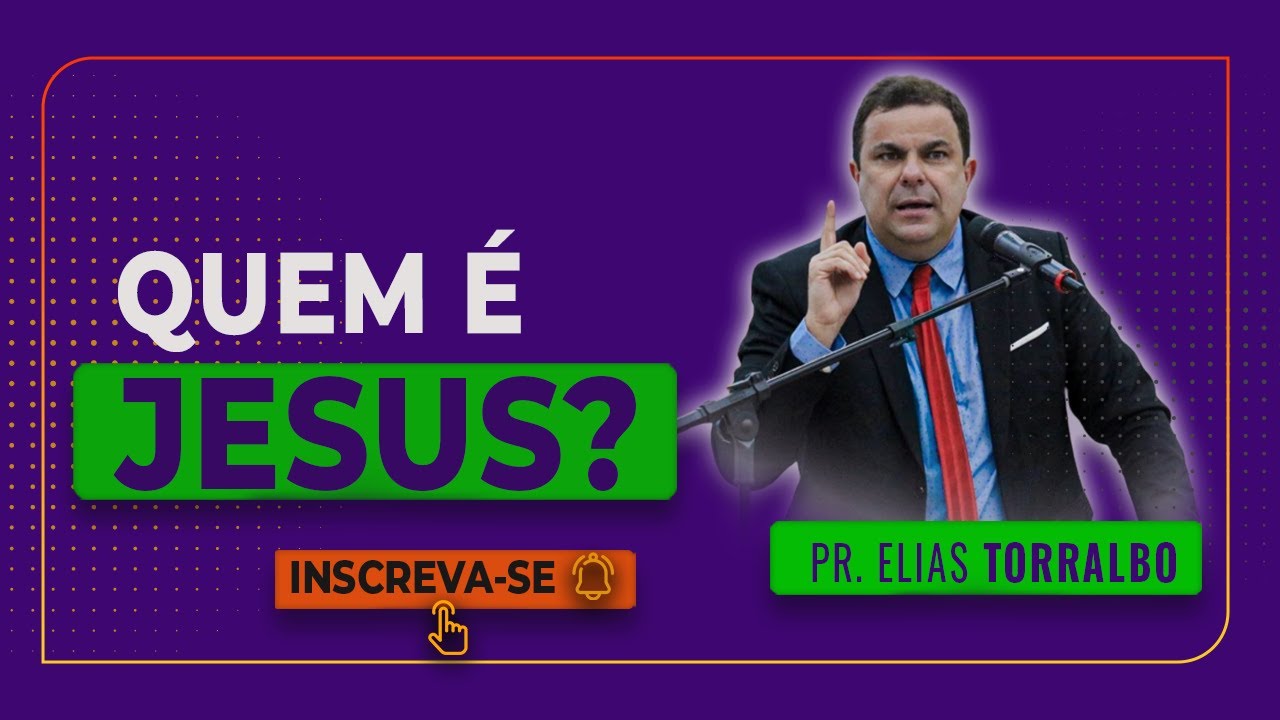 Elias Torralbo | QUEM É JESUS?