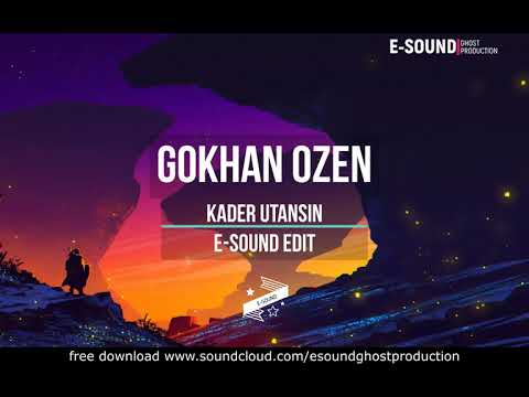 Gokhan Ozen - Kader utansin ( E-Sound Edit )