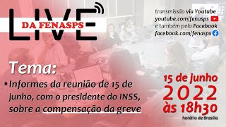 Live: informes da reunião com presidente do INSS, sobre compensação da greve, em 15 de junho/2022