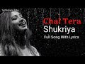 CHAL TERA SHUKRIYA LYRICS SHREYA GHOSHAL JEET GANGULI ADITYA ROY K ALIA BHATT SADAK 2