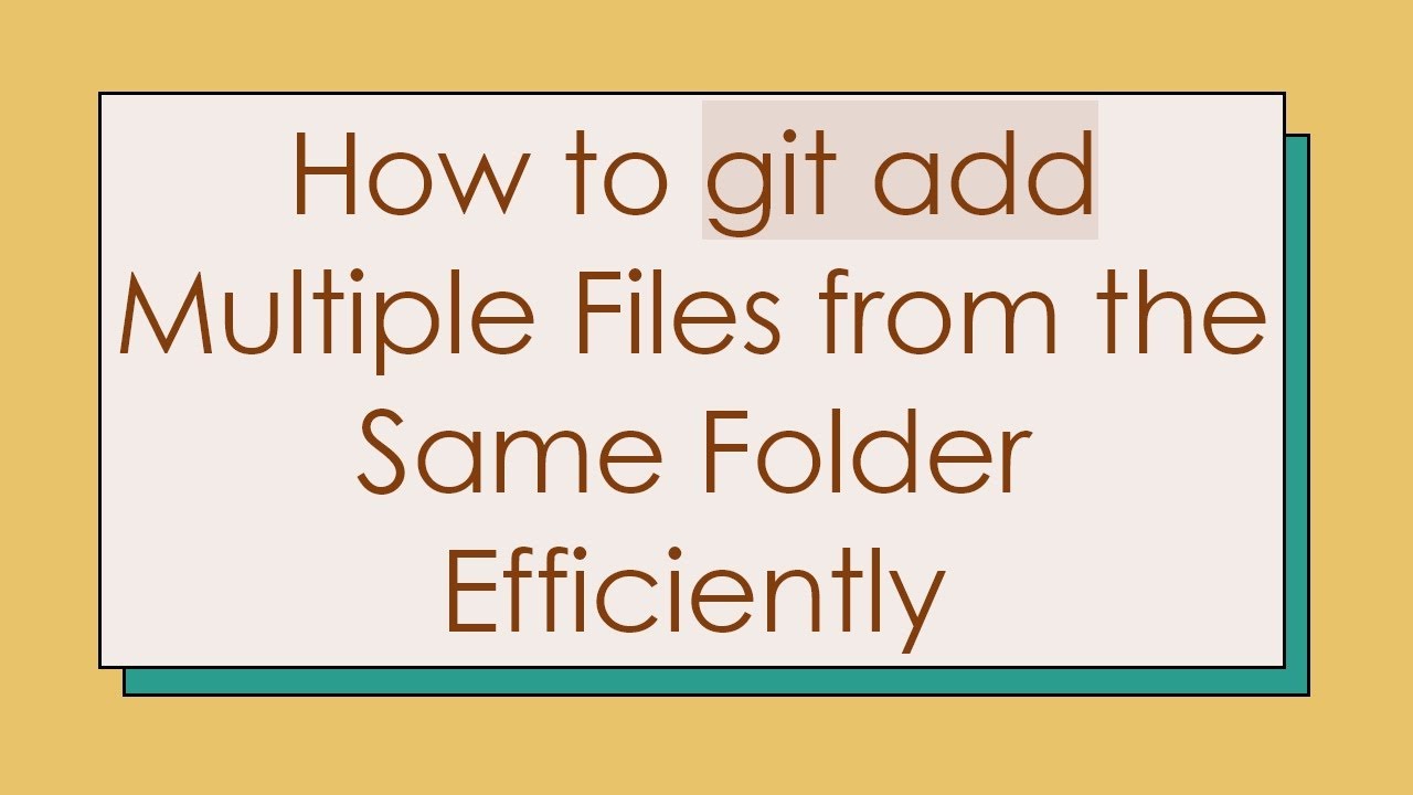 How to git add Multiple Files from the Same Folder Efficiently