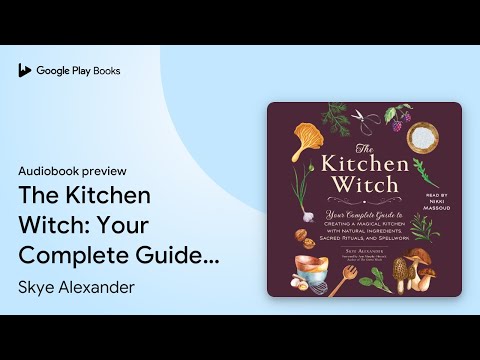 The Kitchen Witch: Your Complete Guide to… by Skye Alexander · Audiobook preview