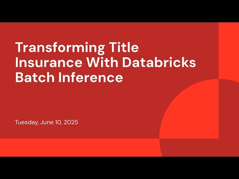Watch: Transforming Title Insurance With Databricks Batch Inference