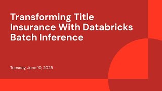 Transforming Title Insurance With Databricks Batch Inference