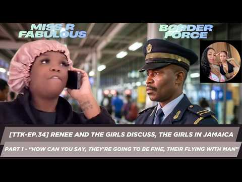 EPISODE 34 - THE TIK TOK KREW  - MISS R FABULOUS AND THE GIRLS DELIBERATE, THE JAMAICA SAGA........
