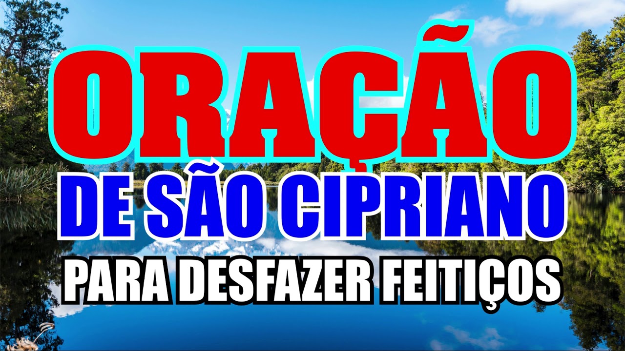 ORAÇÃO PODEROSA DE SÃO CIPRIANO PARA DESFAZER FEITIÇOS.