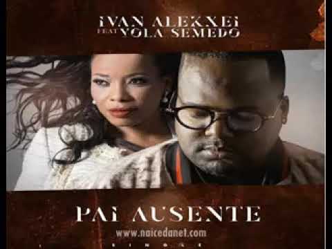 Ivan Alekxei ft. Yola Semedo - Pai Ausente (Semba) (Áudio Oficial)