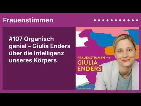 #107 Organisch genial – Giulia Enders über die Intelligenz unseres Körpers