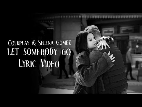 Coldplay X Selena Gomez | Let Somebody Go | Lyric Video