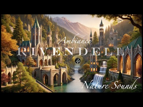 LOTR: Rivendell | Nature Sounds from Middle-Earth | New Ambiance | no music | study sleep meditation