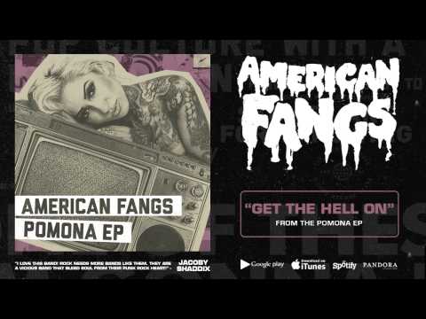 American Fangs - Get The Hell On (HD)