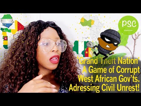 Grand Theft Nation | A Rant On Corrupt West African Governments