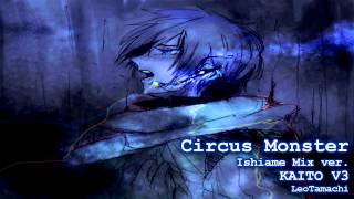 Video thumbnail for 【KAITO V3】 Circus Monster - Ishiame Mix 【Vocaloid 3】 by LeoTamachi