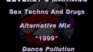 BEVERLY'S MANIACS - Sex Techno And Drugs [Alternative Mix] *1999* [POLL101-Dance Pollution]