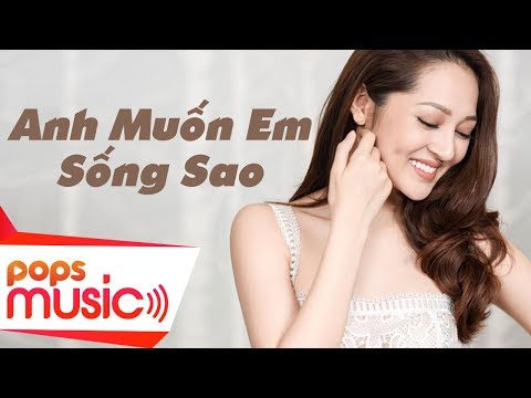 Anh Muốn Em Sống Sao | Bảo Anh | Official MV