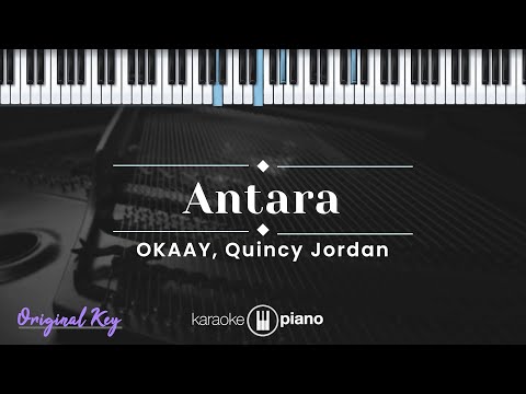Antara - OKAAY, Quincy Jordan (KARAOKE PIANO)