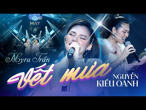 MYRA TRẦN - NGUYỄN KIỀU OANH live VẾT MƯA quá hay khiến khán giả chết lặng | Live at Mây Sài Gòn