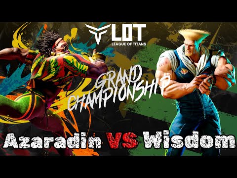 Azaradin vs Wisdom - League of Titans: Grand Championship 2025 Street Fighter 6 Losers QuarterFinals