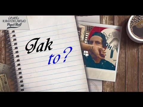Dawid Kwiatkowski - Jak to? (tekst)