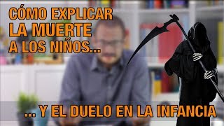 Cómo explicar la muerte a los niños y el duelo en la infancia