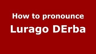 How to pronounce Lurago Derba