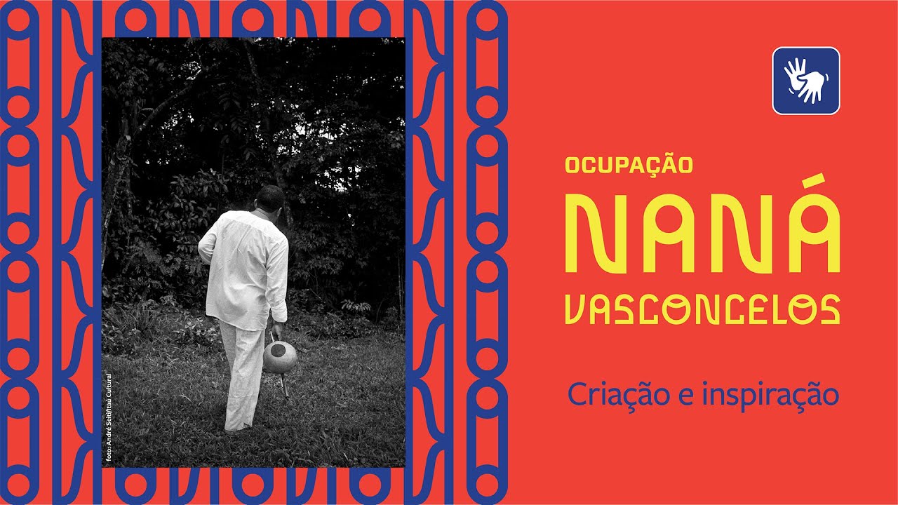 Criação e inspiração – Ocupação Naná Vasconcelos