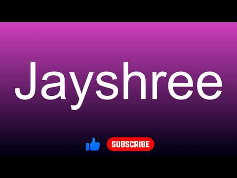 How to correctly pronounce - Jayshree