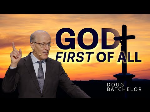 God — First of All | Pastor Doug Batchelor