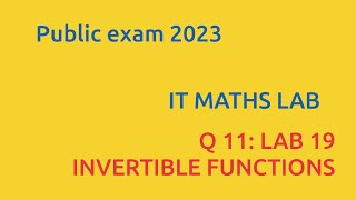 2023_PUBLIC EXAM_LAB 19 (INVERTIBLE FUNCTIONS)_IT MATHS LAB
