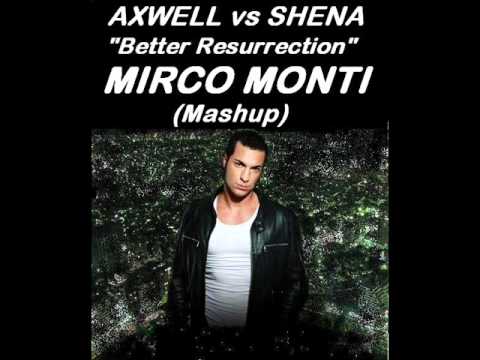 Axwell vs Shena - Better Resurrection (Mirco Monti Mashup)