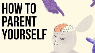 How to Parent Yourself