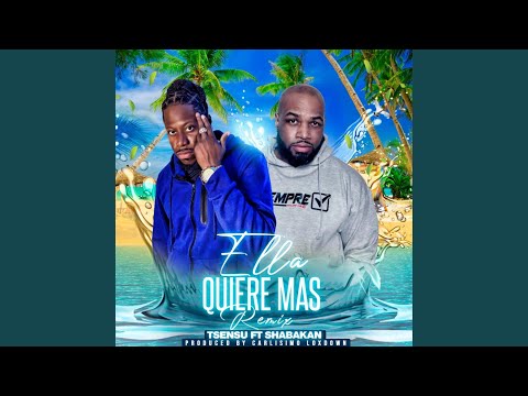 ELLA QUIERE MAS (feat. SHABAKAN) (Remix)