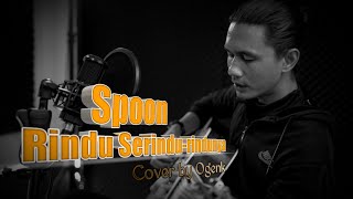 Download lagu Spoon - RINDU SERINDU-RINDUNYA (cover by Ogenk)   mp3