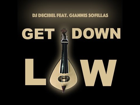 Dj Decibel feat. Giannis Sofillas - Get Down Low