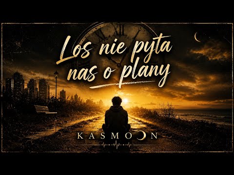 KASMOON – Los nie pyta nas o plany