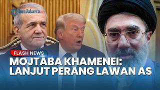 SIAGA PERANG! Mojtaba Khamenei Keluarkan Perintah Baru, Iran Siap Hadapi AS & Israel